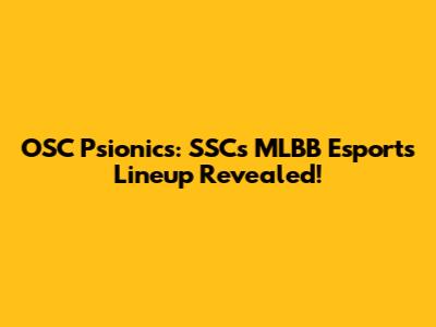 OSC Psionics: SSC's MLBB Esports Lineup Revealed!
