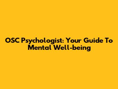 OSC Psychologist: Your Guide To Mental Well-being