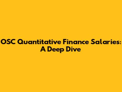 OSC Quantitative Finance Salaries: A Deep Dive