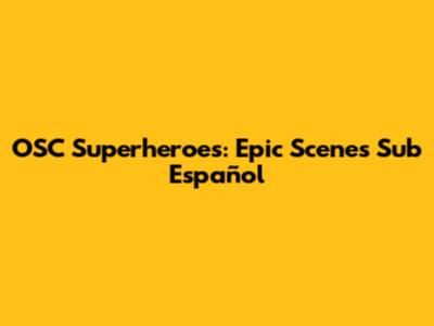 OSC Superheroes: Epic Scenes Sub Español