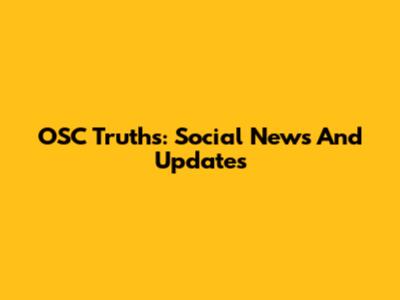OSC Truths: Social News And Updates