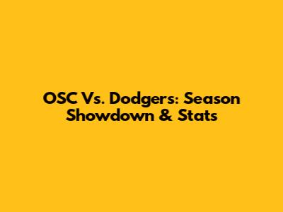 OSC Vs. Dodgers: Season Showdown & Stats