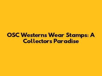 OSC Westerns Wear Stamps: A Collector's Paradise