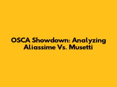 OSCA Showdown: Analyzing Aliassime Vs. Musetti