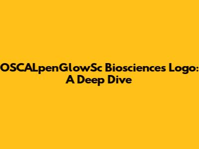 OSCALpenGlowSc Biosciences Logo: A Deep Dive