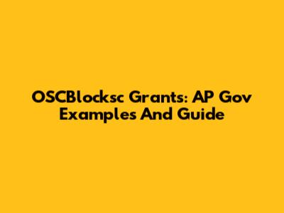 OSCBlocksc Grants: AP Gov Examples And Guide