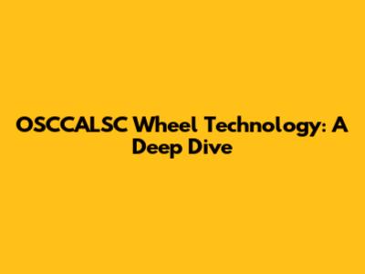 OSCCALSC Wheel Technology: A Deep Dive
