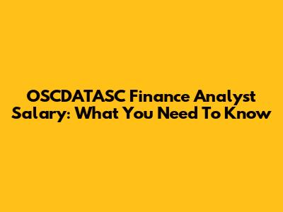 OSCDATASC Finance Analyst Salary: What You Need To Know