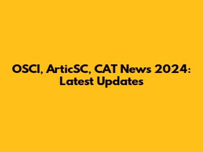 OSCI, ArticSC, CAT News 2024: Latest Updates