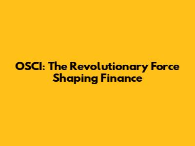 OSCI: The Revolutionary Force Shaping Finance