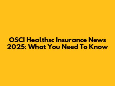 OSCI Healthsc Insurance News 2025: What You Need To Know