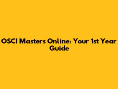 OSCI Master's Online: Your 1st Year Guide