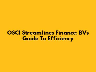 OSCI Streamlines Finance: BV's Guide To Efficiency