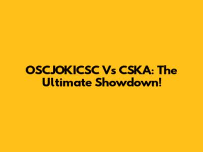 OSCJOKICSC Vs CSKA: The Ultimate Showdown!