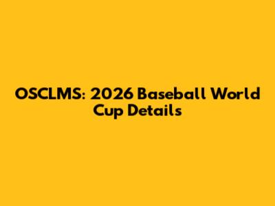 OSCLMS: 2026 Baseball World Cup Details