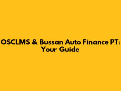 OSCLMS & Bussan Auto Finance PT: Your Guide