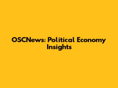 OSCNews: Political Economy Insights