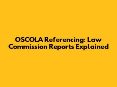 OSCOLA Referencing: Law Commission Reports Explained
