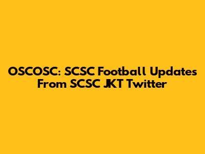OSCOSC: SCSC Football Updates From SCSC JKT Twitter