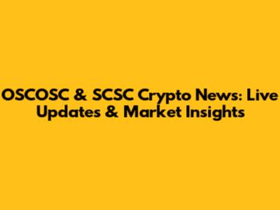 OSCOSC & SCSC Crypto News: Live Updates & Market Insights