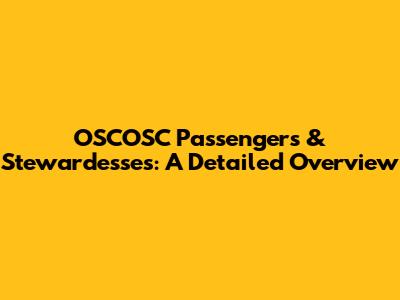 OSCOSC Passengers & Stewardesses: A Detailed Overview