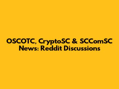 OSCOTC, CryptoSC & SCComSC News: Reddit Discussions