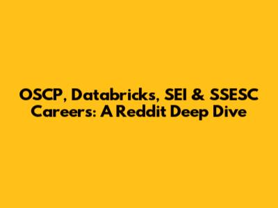 OSCP, Databricks, SEI & SSESC Careers: A Reddit Deep Dive