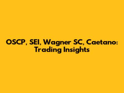 OSCP, SEI, Wagner SC, Caetano: Trading Insights