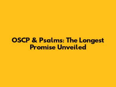 OSCP & Psalms: The Longest Promise Unveiled