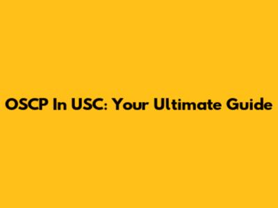 OSCP In USC: Your Ultimate Guide