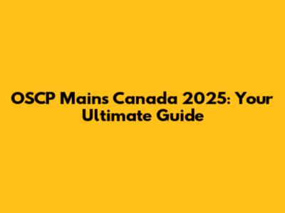 OSCP Mains Canada 2025: Your Ultimate Guide