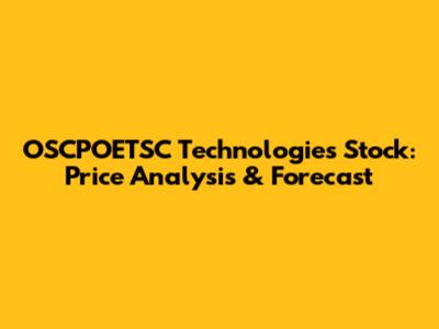 OSCPOETSC Technologies Stock: Price Analysis & Forecast