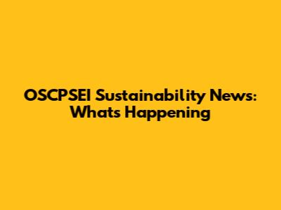 OSCPSEI Sustainability News: What's Happening