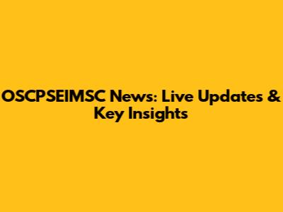 OSCPSEIMSC News: Live Updates & Key Insights
