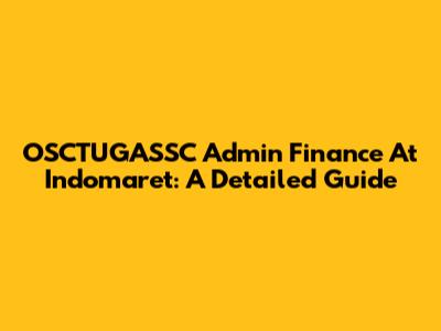 OSCTUGASSC Admin Finance At Indomaret: A Detailed Guide