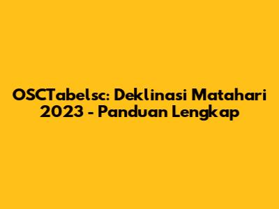 OSCTabelsc: Deklinasi Matahari 2023 - Panduan Lengkap