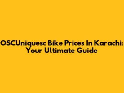 OSCUniquesc Bike Prices In Karachi: Your Ultimate Guide