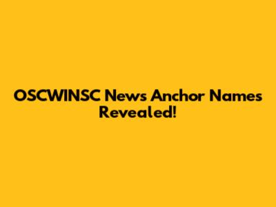 OSCWINSC News Anchor Names Revealed!