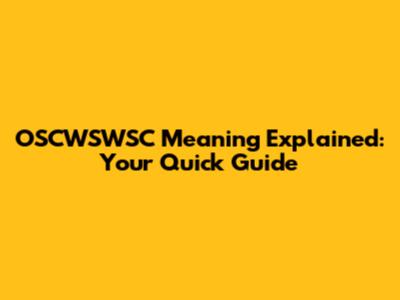 OSCWSWSC Meaning Explained: Your Quick Guide