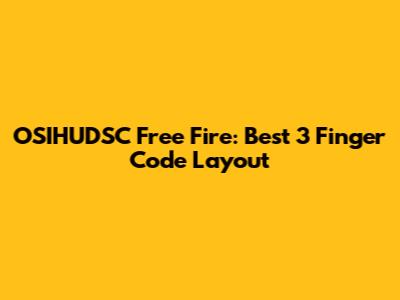 OSIHUDSC Free Fire: Best 3 Finger Code Layout