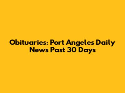 Obituaries: Port Angeles Daily News Past 30 Days