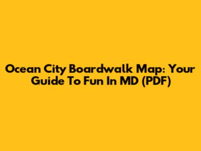 Ocean City Boardwalk Map: Your Guide To Fun In MD (PDF)