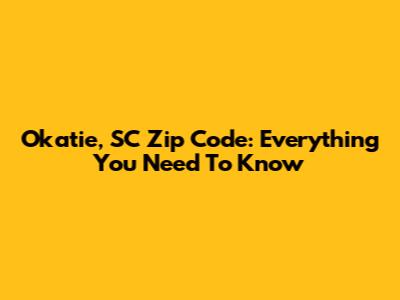 Okatie, SC Zip Code: Everything You Need To Know