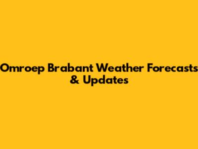 Omroep Brabant Weather Forecasts & Updates