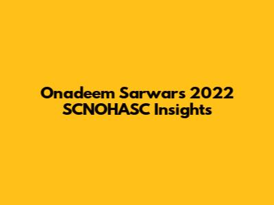 Onadeem Sarwar's 2022 SCNOHASC Insights