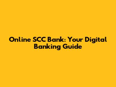 Online SCC Bank: Your Digital Banking Guide