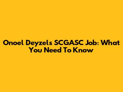 Onoel Deyzel's SCGASC Job: What You Need To Know