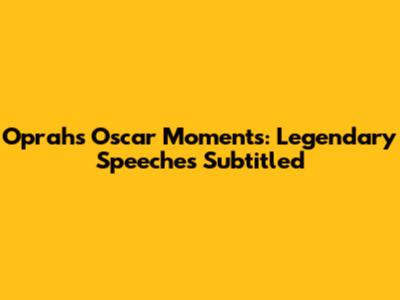 Oprah's Oscar Moments: Legendary Speeches Subtitled