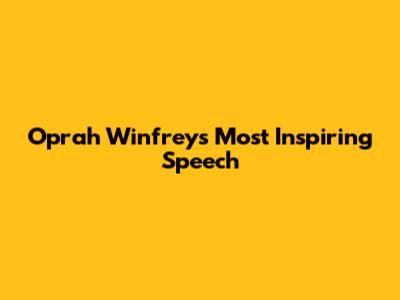 Oprah Winfrey's Most Inspiring Speech