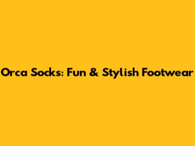 Orca Socks: Fun & Stylish Footwear